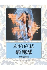 Anxious No More - A Workbook