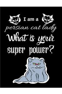 I am a persian cat lady What is your super power?