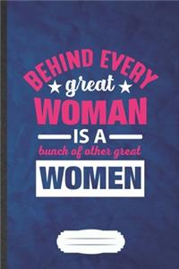 Behind Every Great Woman Is a Bunch of Other Great Women