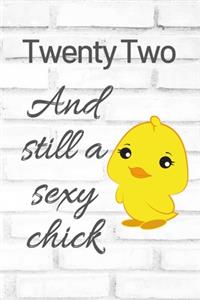 Twenty Two And Still A Sexy Chick