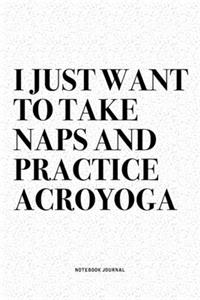 I Just Want To Take Naps And Practice Acroyoga