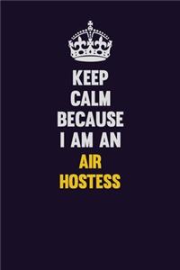 Keep Calm Because I Am An Air Hostess