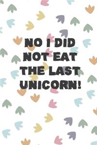 No I Did Not Eat The Last Unicorn!