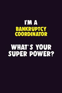 I'M A Bankruptcy Coordinator, What's Your Super Power?