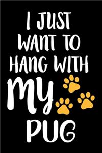 I Just Want To Hang With My Pug