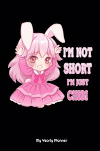 I'm Not Short I'm Just Chibi Anime Yearly Planner