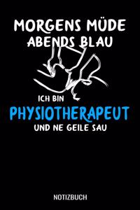Morgens müde abends blau ich bin Physiotherapeut und ne geile Sau