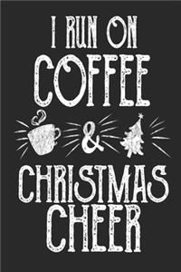 i run on christmas cheer and coffee. blank lined notebook journal for coffee lovers on christmas, christmas notebook present