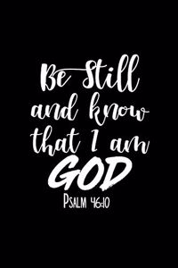 Be Still And Know That I Am God Psalm 46