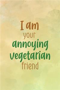 I Am Your Annoying Vegetarian Friend