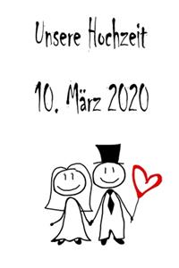 Unsere Hochzeit - 10. März 2020: Hochzeitsplaner, Weddingplaner, Hochzeitscheckliste, Jahrestag, Hochzeitsdatum - Individuelles Geschenk für Braut, Trauzeugen, Trauzeugin und Brautp