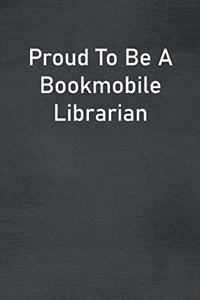 Proud To Be A Bookmobile Librarian