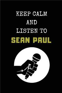 Keep Calm and Listen to Sean Paul: Composition Note Book Journal