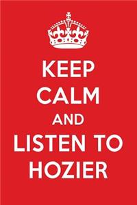 Keep Calm and Listen to Hozier: Hozier Designer Notebook