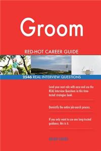 Groom RED-HOT Career Guide; 2546 REAL Interview Questions