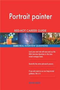 Portrait painter RED-HOT Career Guide; 2585 REAL Interview Questions