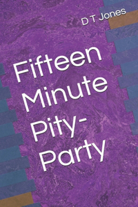 Fifteen Minute Pity-Party