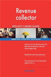 Revenue collector RED-HOT Career Guide; 2593 REAL Interview Questions