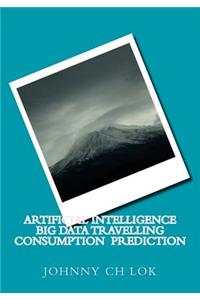 Artificial Intelligence Big Data Travelling Consumption Prediction