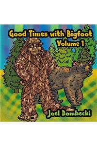 Good Times with Bigfoot Volume 1