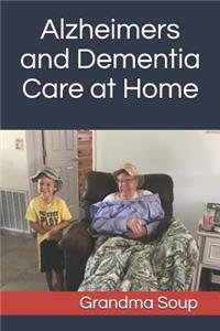 Alzheimers and Dementia: Care at Home