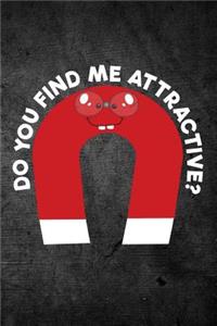 Do You Find Me Attractive