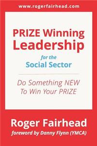 Prize Winning Leadership for the Social Sector