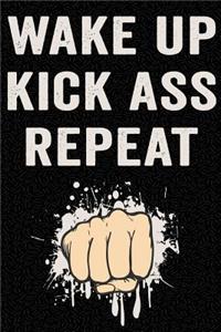 Wake Up Kick Ass Repeat