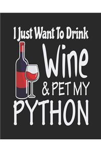 I Just Want to Drink Wine & Pet My Python