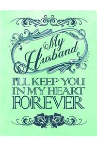 My Husband I'll Keep You in My Heart Forever