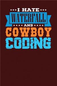 I Hate Waterfall and Cowboy Coding