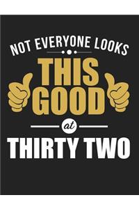 Not Everyone Looks This Good at Thirty Two