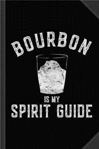 Bourbon Is My Spirit Guide Journal Notebook