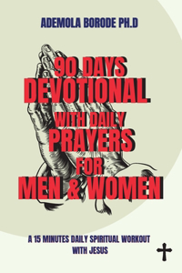 90 Days Daily Devotional with Daily Prayers for Men & Women