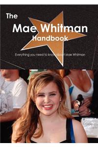 The Mae Whitman Handbook - Everything You Need to Know about Mae Whitman