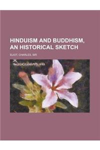 Hinduism and Buddhism, an Historical Sketch Volume 1