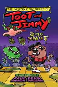 Incredible Adventures of Toot and Jimmy VS Doc Snot (Toot and Jimmy #2)