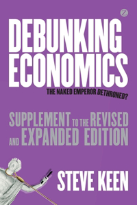 Debunking Economics (Supplement to the Revised and Expanded Edition)