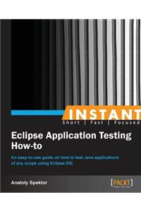 Instant Eclipse Application Testing How-to