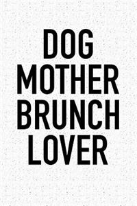 Dog Mother Brunch Lover