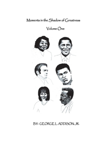 Moments in the Shadow of Greatness Volume One