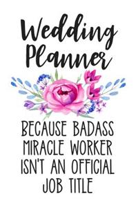 Wedding Planner Because Badass Miracle Worker Isn't an Official Job Title