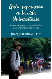 Auto-Superación En La Vida Universitaria: Claves Para Superar Los Obstáculos Y Encontrar Tu Mejor Versión