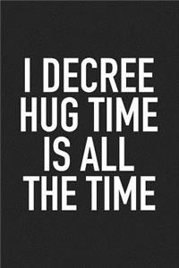I Decree Hug Time Is All the Time