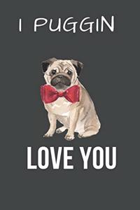 I Puggin Love You