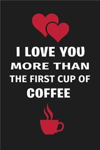 I Love You More Than the First Cup of Coffee