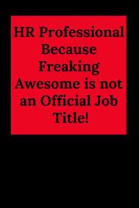 HR Professional Because Freaking Awesome Is Not an Official Job Title!