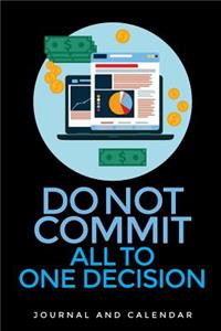 Do Not Commit All to One Decision