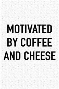 Motivated by Coffee and Cheese