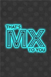 That's MX to You